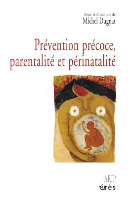 Couverture de l'ouvrage : Prévention précoce, parentalité et périnatalité