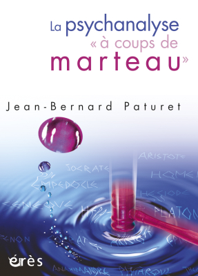 Couverture de l'ouvrage : La psychanalyse ''à coups de marteau''