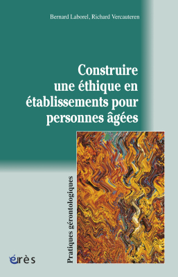 Couverture de l'ouvrage : Construire une éthique en établissements pour personnes âgées