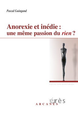 Couverture de l'ouvrage : Anorexie et inédie : une même passion du rien ?