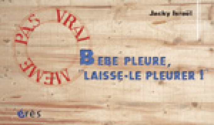 Couverture de l'ouvrage : Bébé pleure, laisse-le pleurer