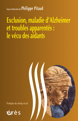 Couverture de l'ouvrage : Exclusion, maladie d'Alzheimer et troubles apparentés : le vécu des aidants
