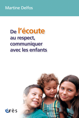 Couverture de l'ouvrage : De l'écoute au respect, communiquer avec les enfants