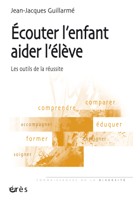 Couverture de l'ouvrage : Ecouter l'enfant, aider l'élève