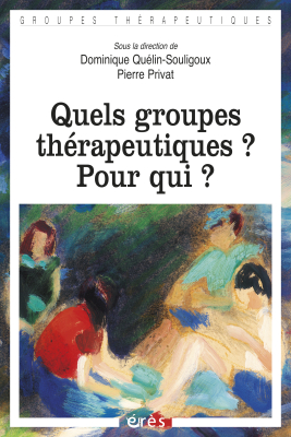 Couverture de l'ouvrage : Quels groupes thérapeutiques ? Pour qui ?