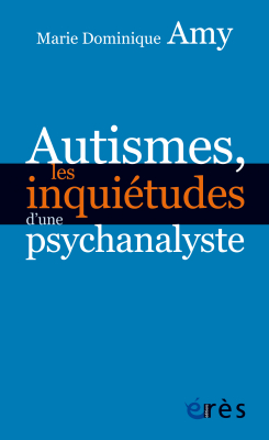 Couverture de l'ouvrage : Autismes, les inquiétudes d’une psychanalyste