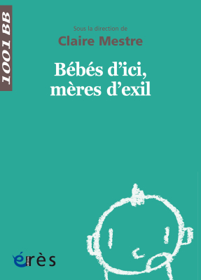 Couverture de l'ouvrage : Bébés d'ici, mères d'exil - 1001 bb n°149