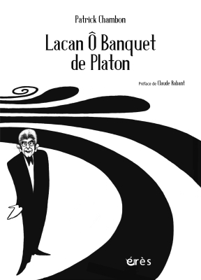 Couverture de l'ouvrage : Lacan Ô Banquet de Platon