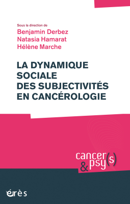 Couverture de l'ouvrage : La dynamique sociale des subjectivités en cancérologie