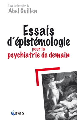 Couverture de l'ouvrage : Essais d’épistémologie pour la psychiatrie de demain