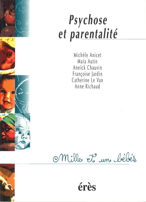 Couverture de l'ouvrage : Psychose et parentalité - 1001 bb n°24