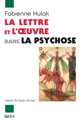 Couverture de l'ouvrage : La lettre et l'oeuvre dans la psychose