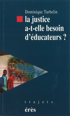 Couverture de l'ouvrage : La justice a- t-elle besoin d éducateurs ?