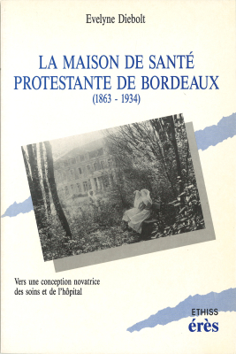 Couverture de l'ouvrage : La maison de santé protestante de Bordeaux