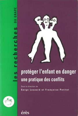 Couverture de l'ouvrage : Protéger l'enfant en danger une pratique des conflits