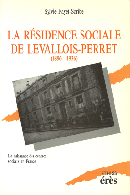 Couverture de l'ouvrage : La résidence sociale de Levallois-Perret -1896-1936