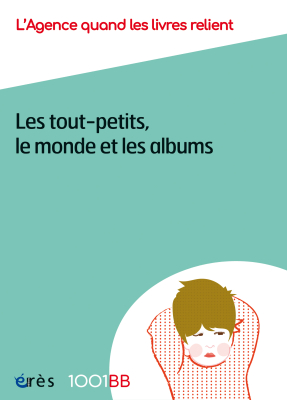 Couverture de l'ouvrage : Les tout-petits, le monde et les albums -1001BB n°154