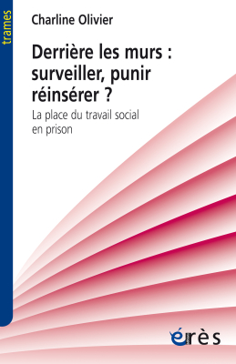Couverture de l'ouvrage : Derrière les murs : surveiller, punir, réinsérer ?