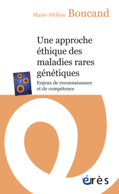 Couverture de l'ouvrage : Une approche éthique des maladies rares génétiques