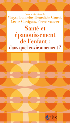 Couverture de l'ouvrage : Santé et épanouissement de l’enfant : dans quel environnement ?