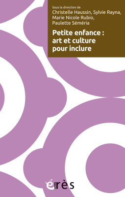 Couverture de l'ouvrage : Petite enfance : art et culture pour inclure