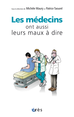 Couverture de l'ouvrage : Les médecins ont aussi leurs maux à dire