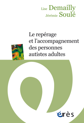 Couverture de l'ouvrage : Le repérage et l'accompagnement des personnes autistes adultes