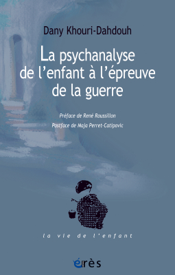 Couverture de l'ouvrage : La psychanalyse de l'enfant à l'épreuve de la guerre