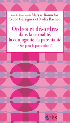 Couverture de l'ouvrage : Ordres et désordres dans la sexualité, la conjugalité, la parentalité