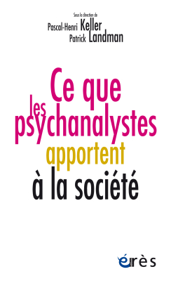 Couverture de l'ouvrage : Ce que les psychanalystes apportent à la société