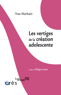 Couverture de l'ouvrage : Les vertiges de la création adolescente