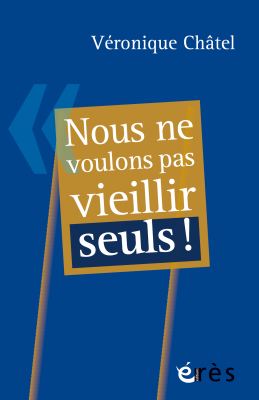 Couverture de l'ouvrage : Nous ne voulons pas vieillir seuls !
