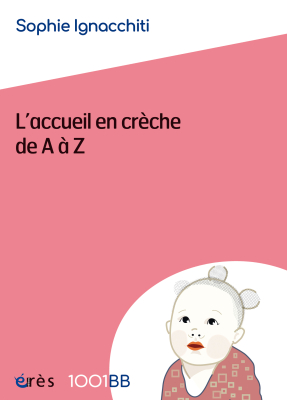 Couverture de l'ouvrage : L'accueil en crèche de A à Z - 1001BB n°177