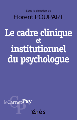 Couverture de l'ouvrage : Le cadre clinique et institutionnel du psychologue