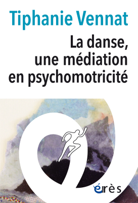Couverture de l'ouvrage : La danse, une médiation en psychomotricité