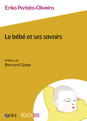 Couverture de l'ouvrage : Le bébé et ses savoirs - 1001BB n°182
