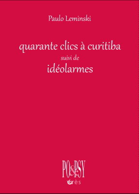 Couverture de l'ouvrage : 40 clics à Curitiba suivi de Idéolarmes