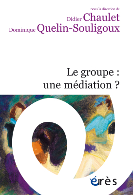 Couverture de l'ouvrage : Le groupe : une médiation ?