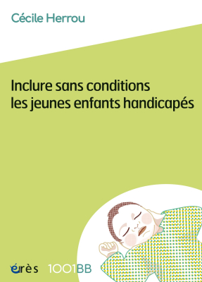 Couverture de l'ouvrage : Inclure sans conditions les jeunes enfants handicapés -1001BB n°184