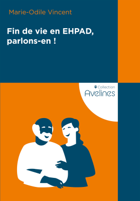 Couverture de l'ouvrage : Fin de vie en EHPAD, parlons-en !