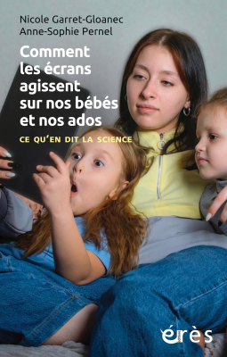Couverture de l'ouvrage : Comment les écrans agissent sur nos bébés et nos ados