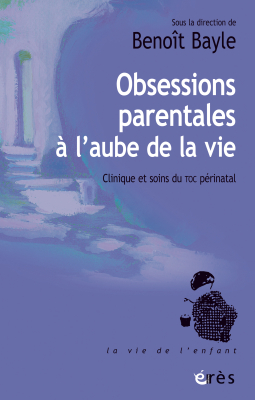 Couverture de l'ouvrage : Obsessions parentales à l'aube de la vie