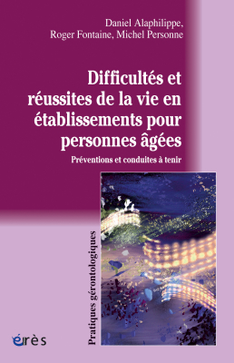 Couverture de l'ouvrage : Difficultés et réussites de la vie en établissements  pour personnes âgées