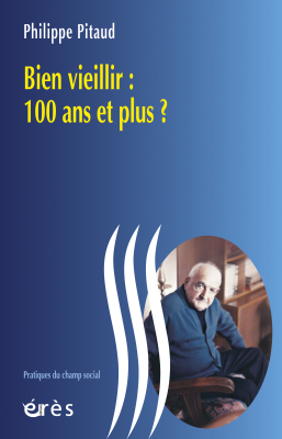 Couverture de l'ouvrage : Bien vieillir : 100 ans et plus ?