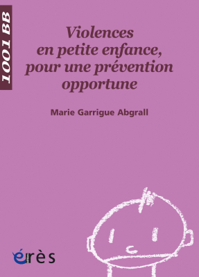 Couverture de l'ouvrage : Violences en petite enfance, pour une prévention opportune - 1001 bb n°87
