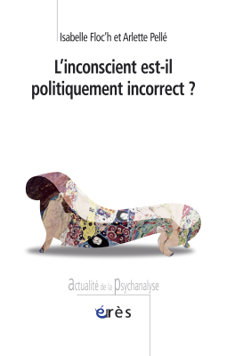 Couverture de l'ouvrage : L'Inconscient est-il politiquement incorrect ?