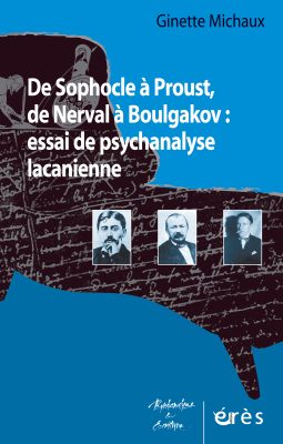 Couverture de l'ouvrage : De Sophocle à Proust, de Nerval à Boulgakov : essai de psychanalyse lacanienne