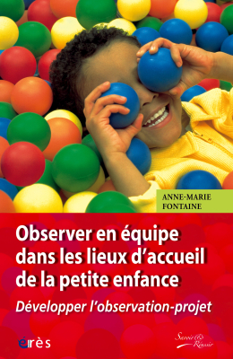 Couverture de l'ouvrage : Observer en équipe dans les lieux d'accueil de la petite enfance