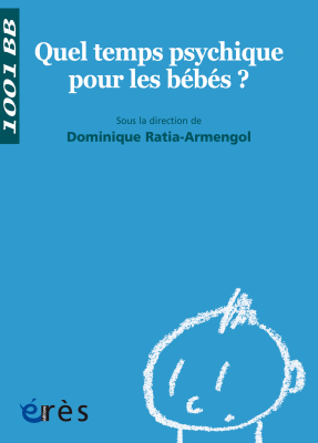 Couverture de l'ouvrage : Quel temps psychique pour les bébés ? - 1001 bb n°115