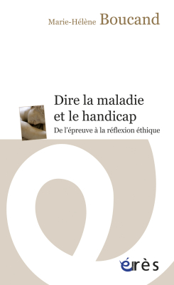Couverture de l'ouvrage : Dire la maladie et le handicap